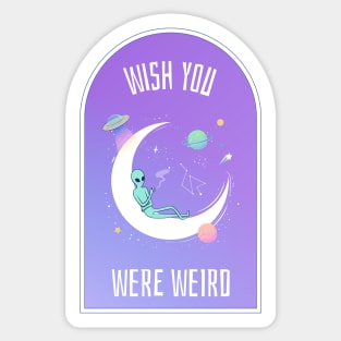 Wish you were weird alien Sticker